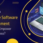 How Can a Bespoke Software Development Company Empower Your Business?